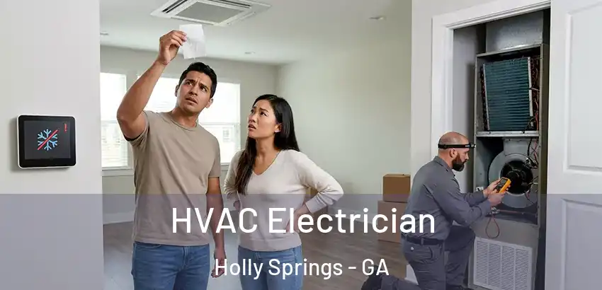  HVAC Electrician Holly Springs - GA